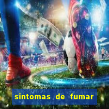 sintomas de fumar pela primeira vez